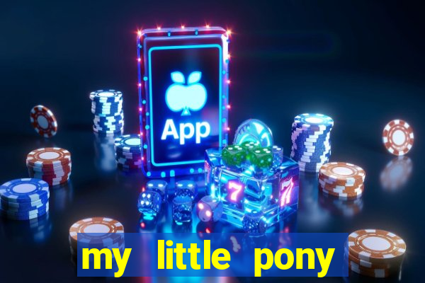 my little pony jogos de vestir